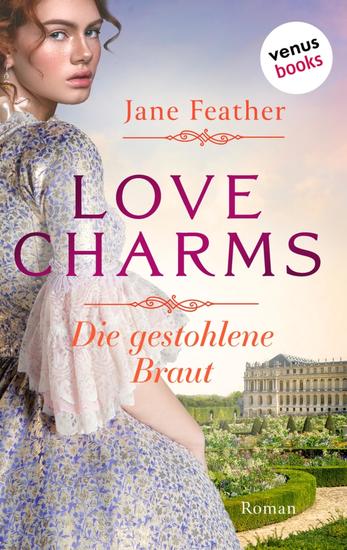 Love Charms - Die gestohlene Braut - Roman Band 1 | Ein prickelnder historischer Liebesroman für alle Fans von »Bridgerton« - cover