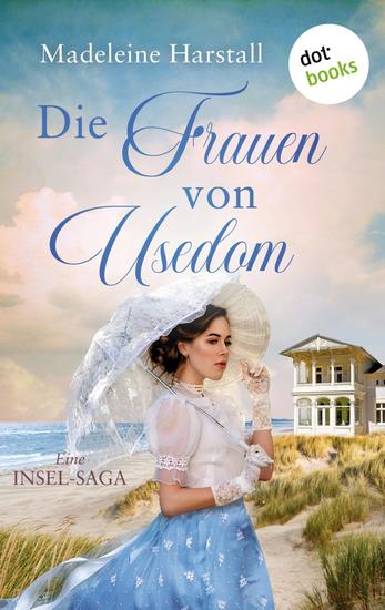 Die Frauen von Usedom - oder: Die Brückenbauerin - Eine Insel-Saga über drei Generationen mutiger Frauen - cover