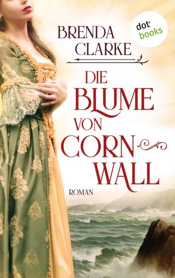 Die Blume von Cornwall - Roman – Ein ergreifender historischer Liebesroman vor der Kulisse des Englischen Bürgerkriegs - cover