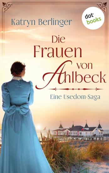 Die Frauen von Ahlbeck - Roman | Ein mitreißender historischer Schicksalsroman auf der Insel Usedom - cover