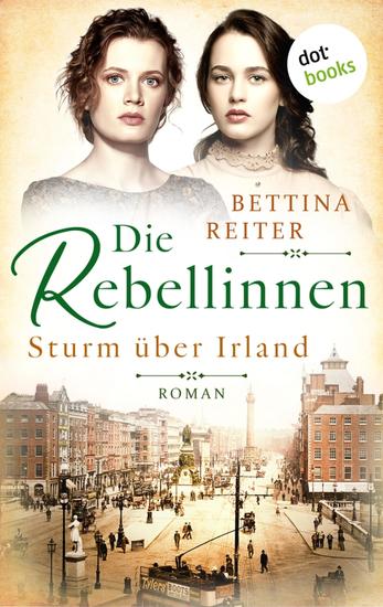 Die Rebellinnen - Sturm über Irland - Roman - Band 1 | Bedeutende Frauen der Weltgeschichte - cover