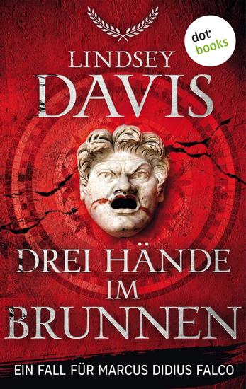 Drei Hände im Brunnen - Ein Fall für Marcus Didius Falco – Der neunte Fall | Humorvolle Spannung im alten Rom - cover