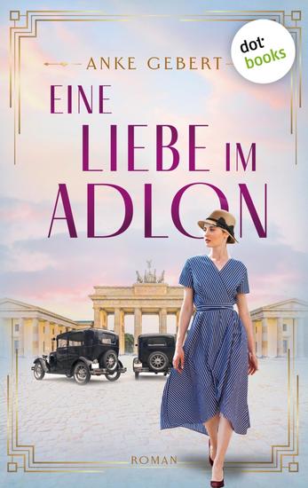 Eine Liebe im Adlon - Roman | Ein bewegender Schicksalsroman über eine Liebe in den 20er Jahren und im zweiten Weltkrieg - cover