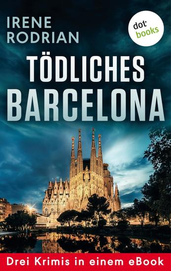 Tödliches Barcelona - Drei Krimis in einem eBook - "Schöner sterben in Barcelona" "Das dunkle Netz von Barcelona" und "Lautlos morden in Barcelona" - cover