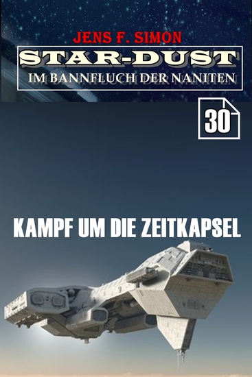 Kampf um die Zeitkapsel (STAR-DUST 30) - Im Bannfluch der Naniten - cover