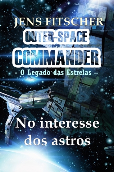 No interesse dos astros (OUTER-SPACE COMMANDER 8) - O Legado das Estrelas - cover