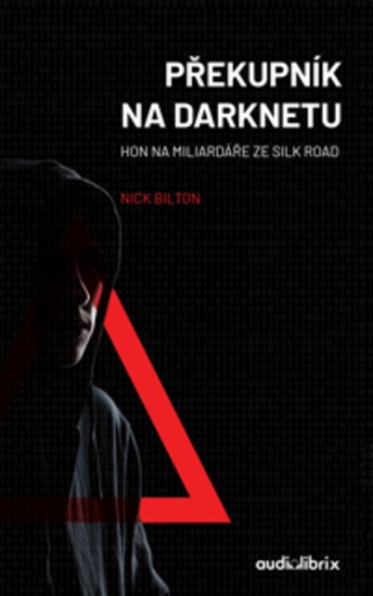 Překupník na darknetu - Hon na miliardáře ze Silk Road - cover