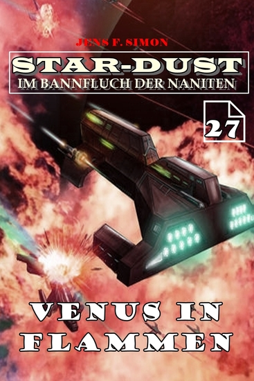 Venus in Flammen (STAR-DUST 27) - Im Bannfluch der Naniten - cover