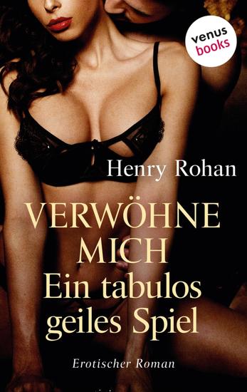 Verwöhne mich – Ein tabulos geiles Spiel - Erotischer Roman - cover