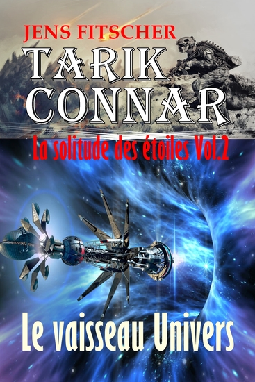 Le vaisseau Univers (TARIK CONNAR La solitude des étoiles 2) - cover