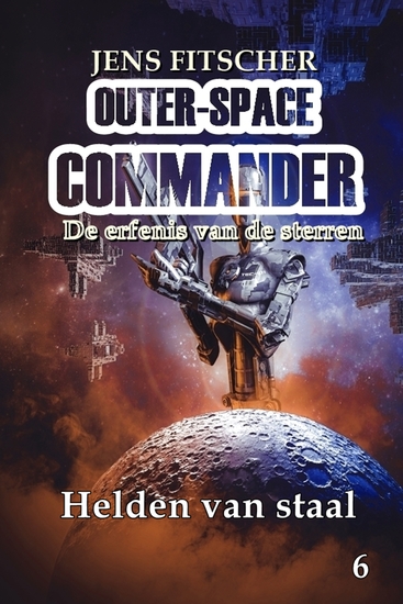 Helden van staal (OUTER-SPACE COMMANDER 6) - De erfenis van de sterren - cover
