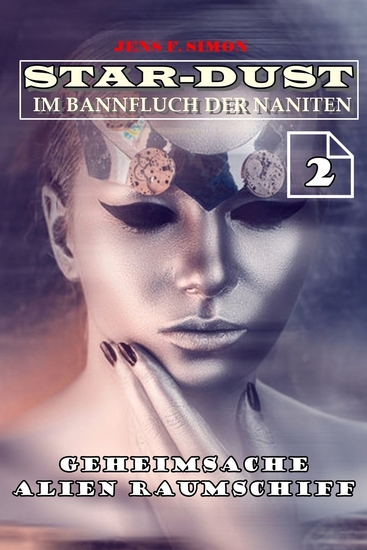 Geheimsache Alien Raumschiff (STAR-DUST 2) - Im Bannfluch der Naniten - cover