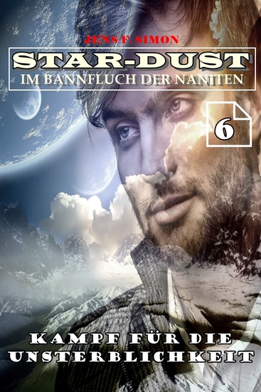 Kampf für die Unsterblichkeit (STAR-DUST 6) - Im Bannfluch der Naniten - cover