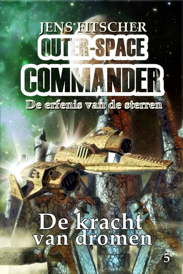 De kracht van dromen (OUTER-SPACE COMMANDER 5) - De erfenis van de sterren - cover