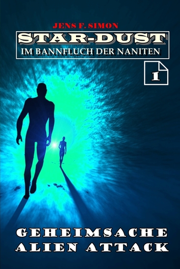 Geheimsache Alien Attack (STAR-DUST 1) - Im Bannfluch der Naniten - cover