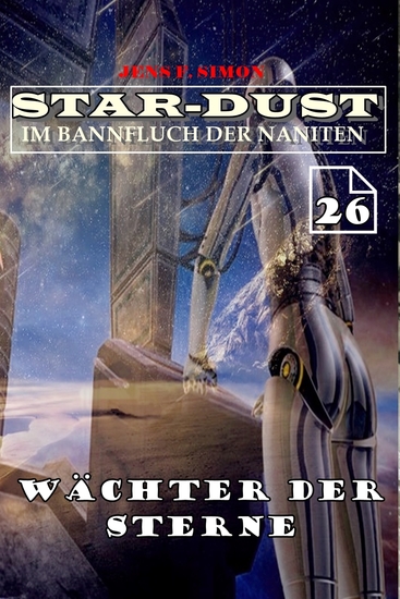 Wächter der Sterne (STAR-DUST 26) - Im Bannfluch der Naniten - cover