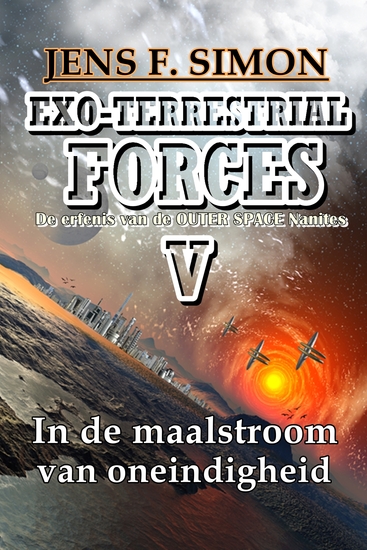 In de maalstroom van oneindigheid (EXO-TERRESTRIAL-FORCES 5) - De erfenis van de OUTER SPACE Nanites - cover