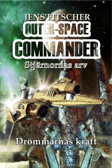Drömmarnas kraft (OUTER-SPACE COMMANDER 5) - Stjärnornas arv - cover