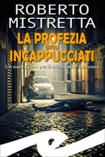 La profezia degli incappucciati - Un nuova caso per il maresciallo Bonanno - cover