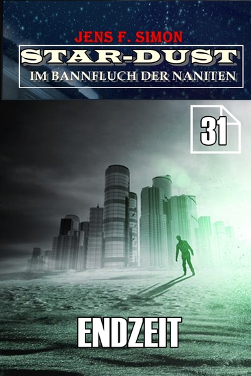 Endzeit (STAR-DUST 31) - Im Bannfluch der Naniten - cover