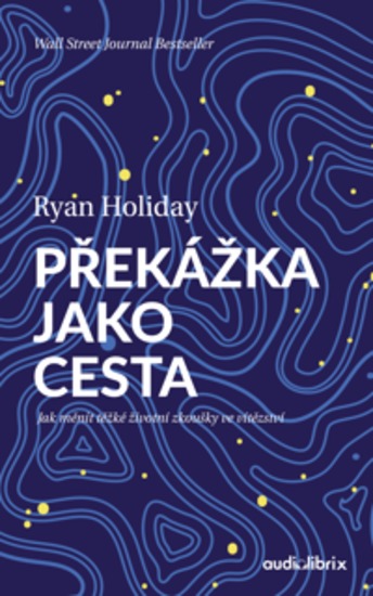 Překážka jako cesta - Jak měniť těžké životní zkoušky ve vítězství - cover