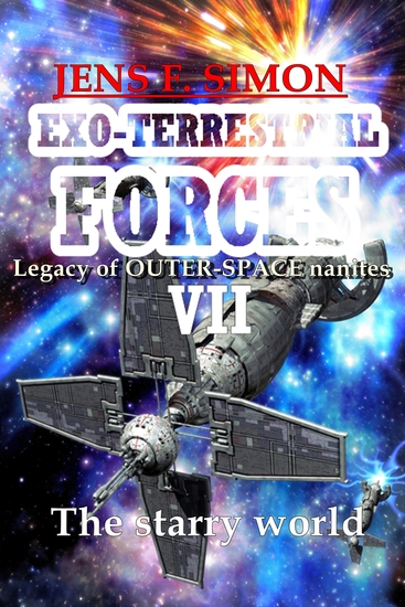 The starry world (EXO-TERRESTRIAL-FORCES 7) - Legacy of OUTER-SPACE nanites - cover