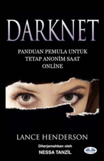 Darknet: Panduan Pemula Untuk Tetap Anonim Saat Online - cover
