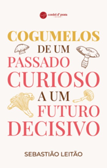 Cogumelos de um passado curioso a um futuro decisivo - cover