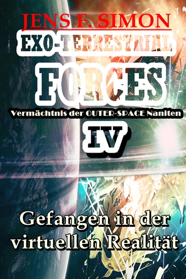 Gefangen in der virtuellen Realität (EXO-TERRESTRIAL-FORCES 4) - Vermächtnis der OUTER-SPACE Naniten - cover