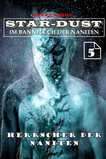 Herrscher der Naniten (STAR-DUST 5) - Im Bannfluch der Naniten - cover