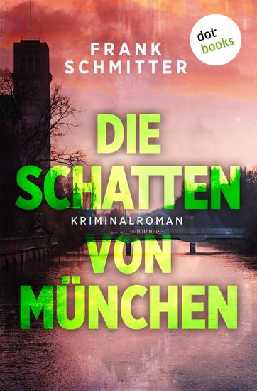 Die Schatten von München - Kriminalroman: Kommissar Gerald van Loren ermittelt 1 | Ein packender Lokalkrimi in der Isar-Metropole - cover