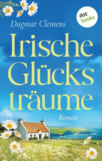 Irische Glücksträume - Roman: Ein tragisches Schicksal und ein Neuanfang auf der grünen Insel - cover