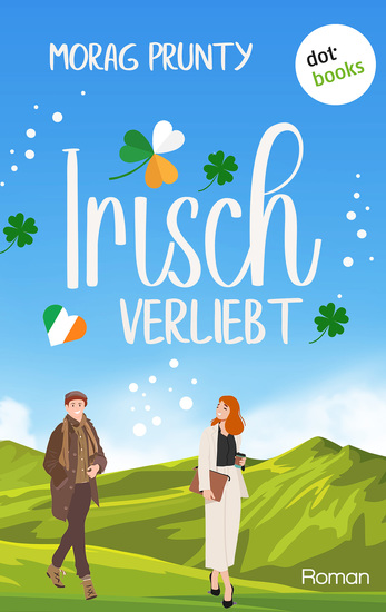 Irisch verliebt - Roman – The Bachelor goes Irish! - cover