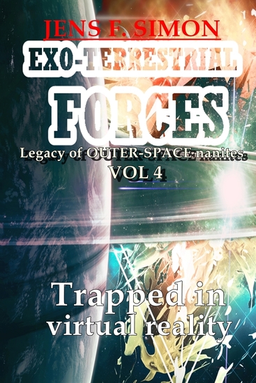 Trapped in virtual reality (EXO-TERRESTRIAL-FORCES 4) - Legacy of OUTER-SPACE nanites - cover