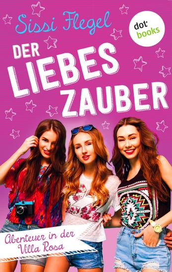 Der Liebeszauber: Abenteuer in der Villa Rosa - Band 2 - Roman - cover