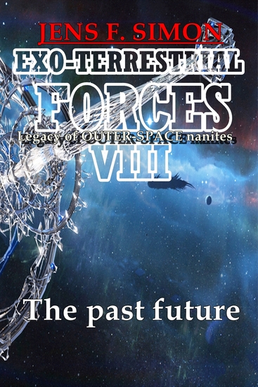 The past future (EXO-TERRESTRIAL-FORCES 8) - Legacy of OUTER-SPACE nanites - cover