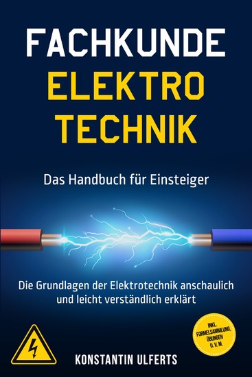 Fachkunde Elektrotechnik - Das Handbuch für Einsteiger: Die Grundlagen der Elektrotechnik anschaulich und leicht verständlich erklärt - inkl Formelsammlung Übungen u v m - cover