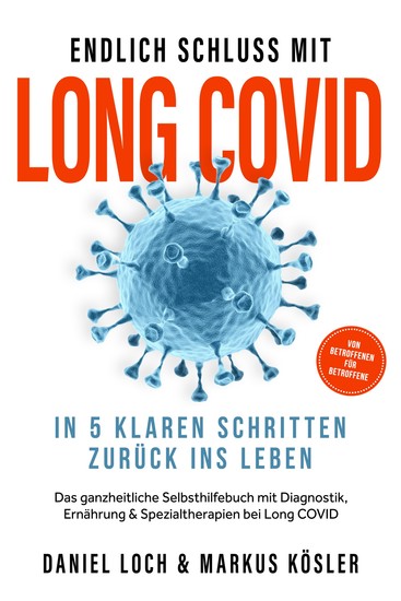 Endlich Schluss mit Long COVID: In 5 klaren Schritten zurück ins Leben – Von Betroffenen für Betroffene – Das ganzheitliche Selbsthilfebuch mit Diagnostik Ernährung Nervenheilung & Spezialtherapien - cover