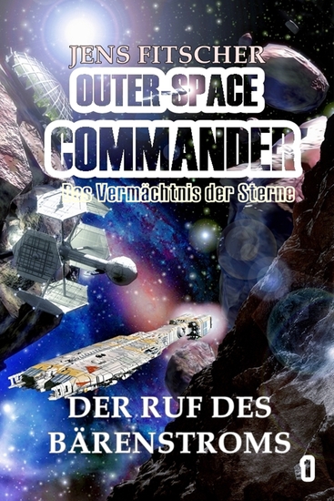 Der Ruf des Bärenstroms (OUTER-SPACE COMMANDER 1) - Das Vermächtnis der Sterne - cover