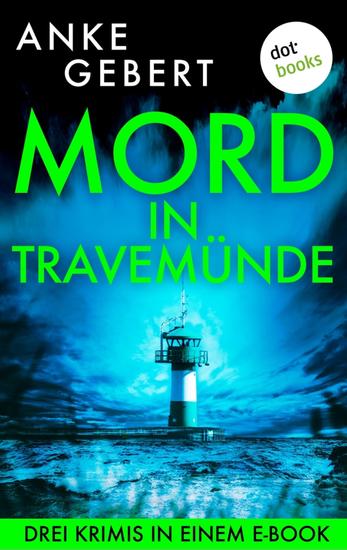 Mord in Travemünde - Drei Krimis in einem eBook: »Tödliche Brise« »Tödliche Wellen« & »Tödliche Küste« - cover