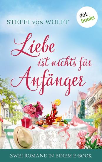 Liebe ist nichts für Anfänger - Zwei Romane in einem eBook | Dating-Chaos garantiert - cover