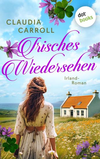 Irisches Wiedersehen - Irland-Roman – Ein Romance-Highlight der Bestsellerautorin! - cover