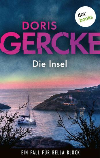 Die Insel - Ein Fall für Bella Block 5 | Die Hamburger Kultkommissarin ermittelt in einer spanischen Touristenfalle - cover