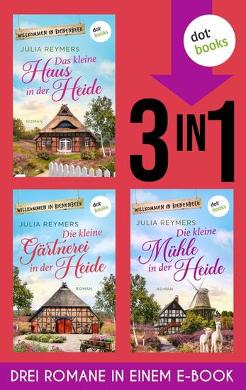 Das kleine Haus in der Heide Die kleine Gärtnerei in der Heide & Die kleine Mühle in der Heide - Drei Romane in einem eBook - cover