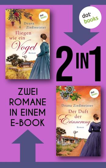 Fliegen wie ein Vogel & Der Duft der Erinnerung - Zwei Romane in einem eBook | Die große Australiensaga der Bestsellerautorin - cover