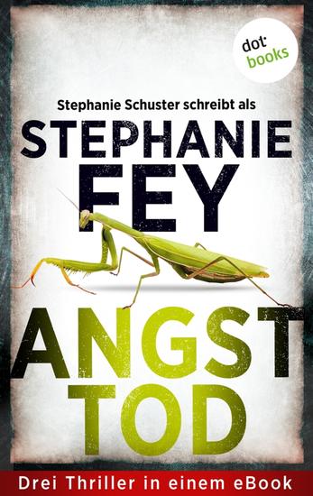 Angsttod - Drei Thriller in einem eBook: »Die Gesichtslosen« »Die Verstummten« & »Die Zerrissenen« - cover