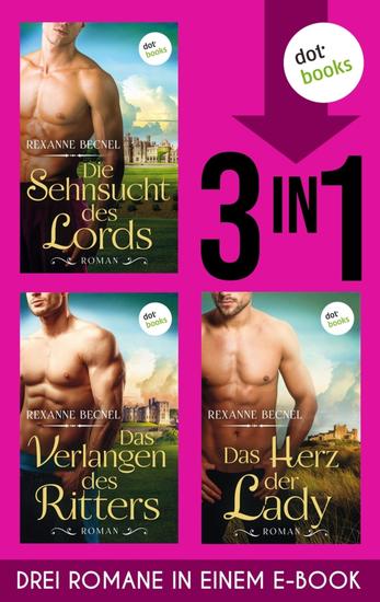 Die Sehnsucht des Lords Das Verlangen des Ritters & Das Herz der Lady - Drei Romane in einem eBook - cover