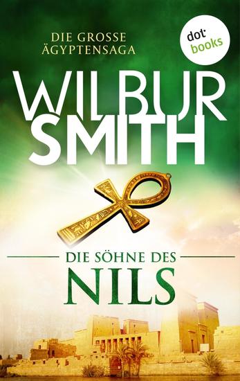Die Söhne des Nils - Die große Ägyptensaga 3 | Opulent spannend und farbenprächtig: Die historische Erfolgsreihe im eBook! - cover