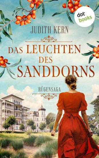Das Leuchten des Sanddorns - Rügen-Saga | Drei Frauen drei stürmische Leben – eine Insel - cover
