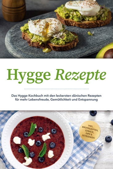 Hygge Rezepte: Das Hygge Kochbuch mit den leckersten dänischen Rezepten für mehr Lebensfreude Gemütlichkeit und Entspannung - inkl Brotrezepten Gebäck Dips & Getränken - cover